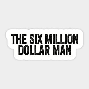 The Six Million Dollar Man Black Sticker